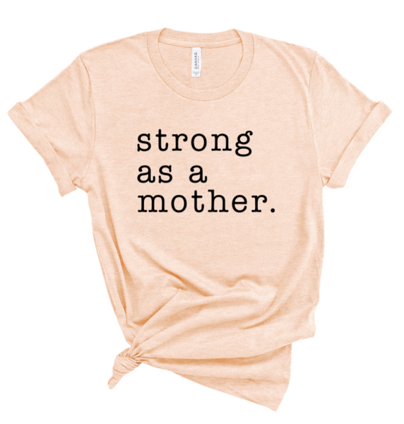 STRONG AS A MOTHER