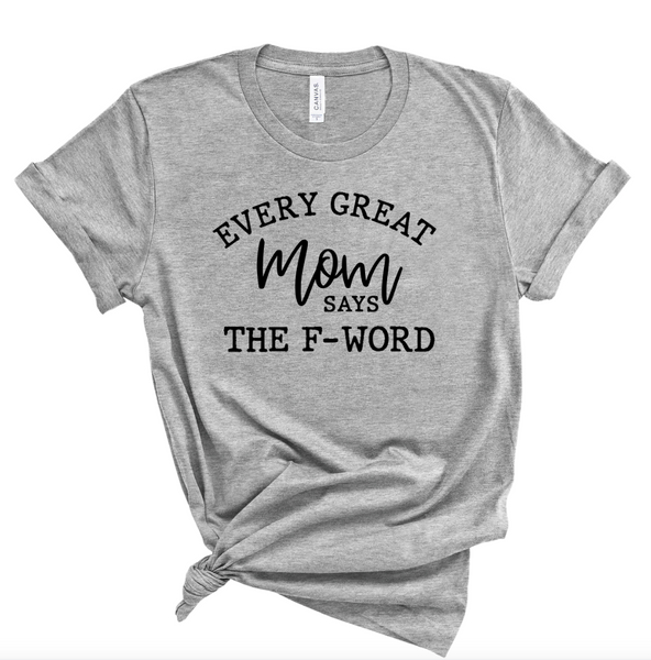 EVERY GREAT MOM SAYS THE F-WORD
