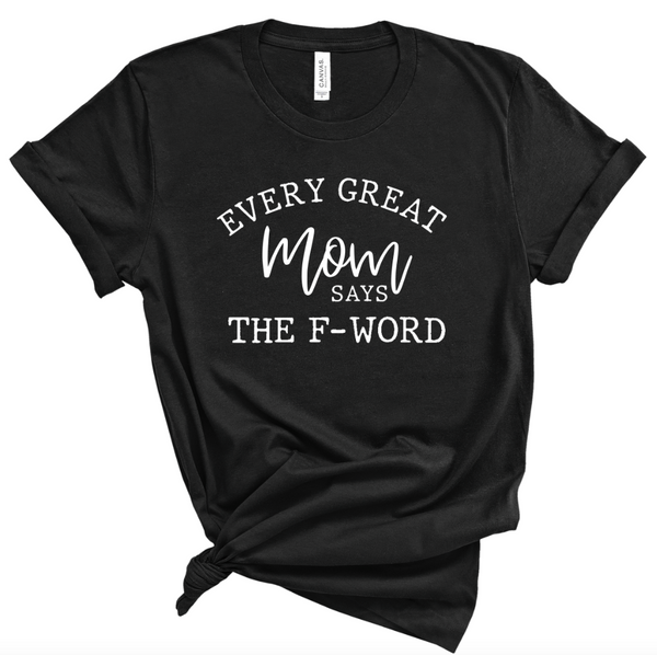 EVERY GREAT MOM SAYS THE F-WORD