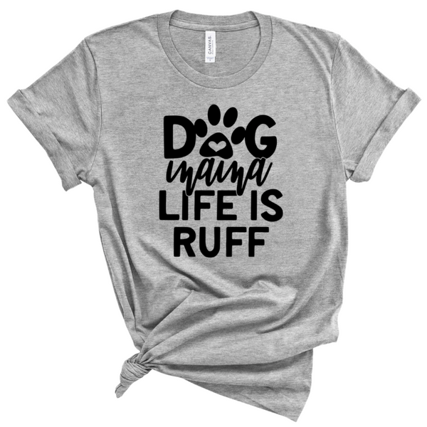DOG MAMA LIFE IS RUFF