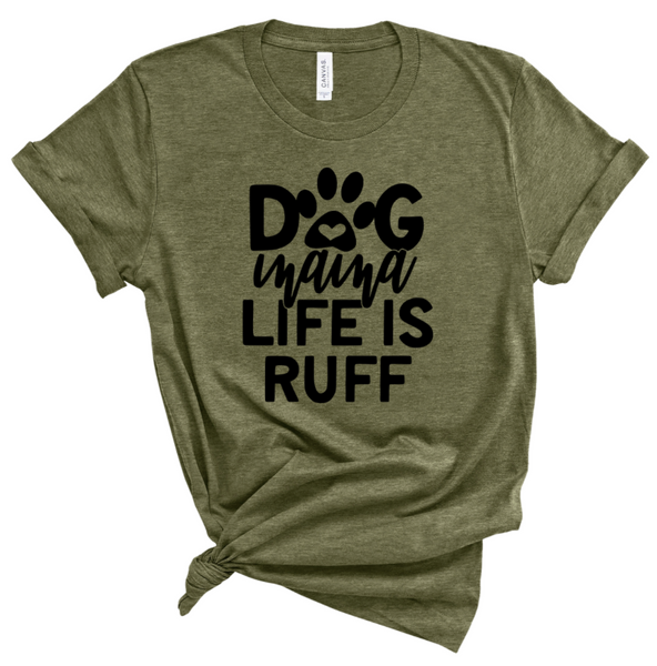 DOG MAMA LIFE IS RUFF