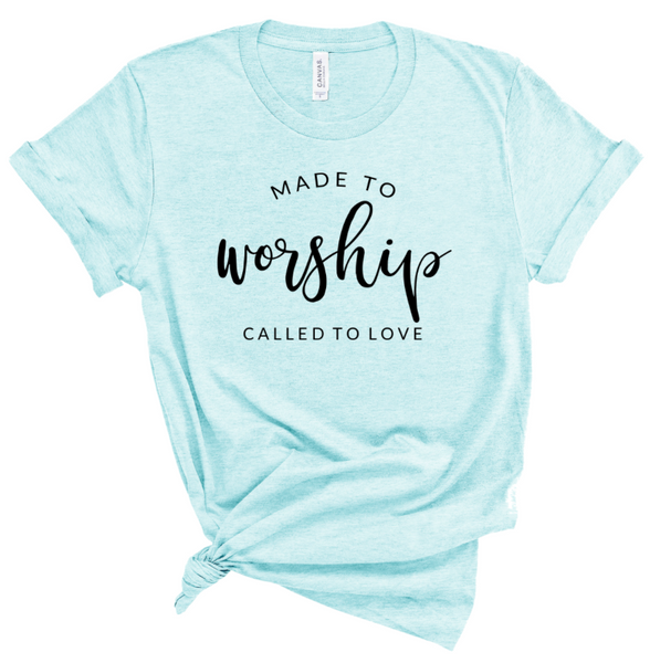 MADE TO WORSHIP CALLED TO LOVE