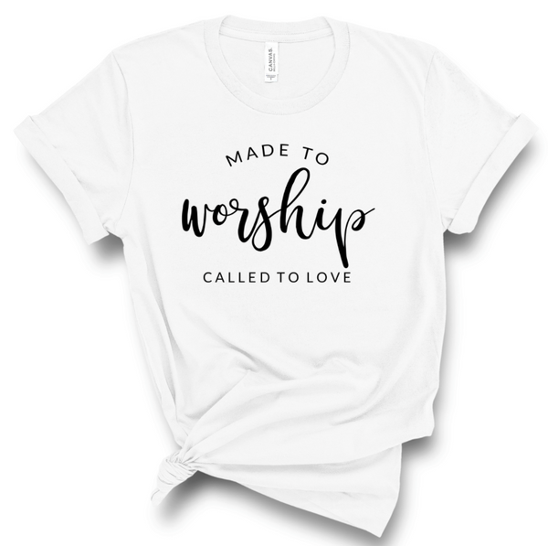 MADE TO WORSHIP CALLED TO LOVE